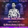 Akhire Hani Deucha ( Tapori Vibration Mix ) Dj Aman X Dj Dibesh Music